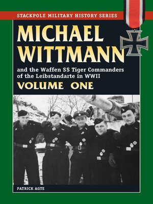 cover image of Michael Wittmann & the Waffen SS Tiger Commanders of the Leibstandarte in WWII
